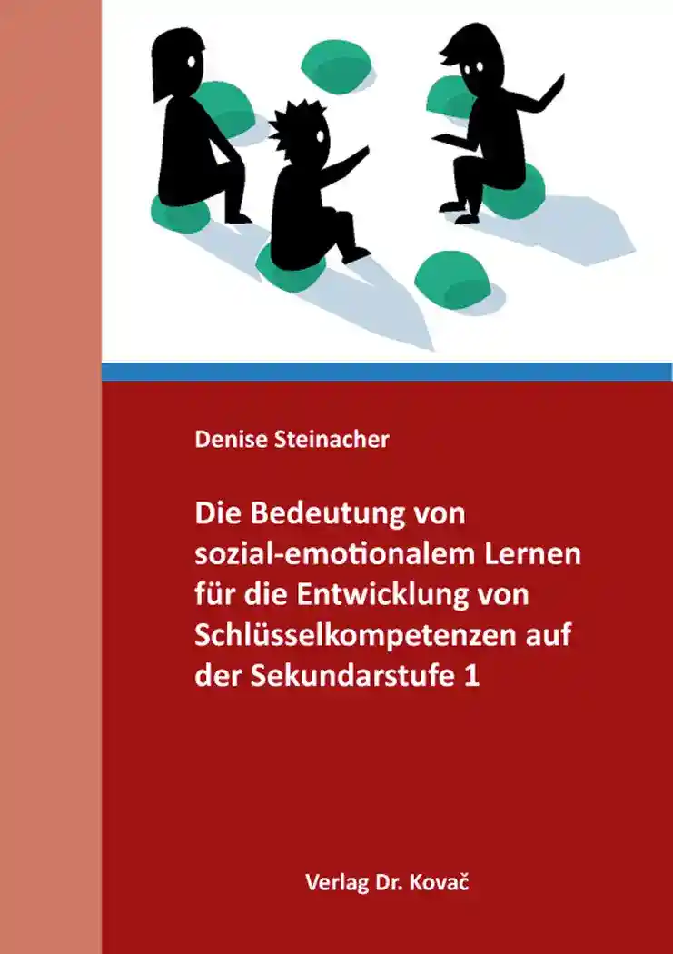 Cover: Die Bedeutung von sozial-emotionalem Lernen für die Entwicklung von Schlüsselkompetenzen auf der Sekundarstufe 1