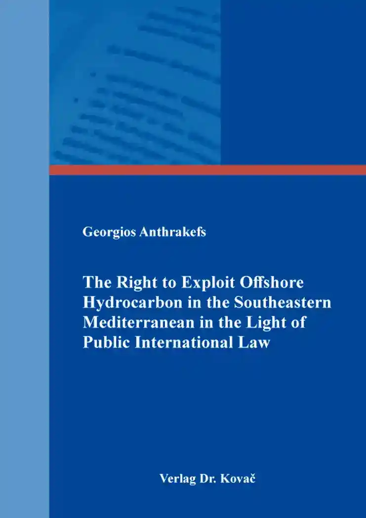  Dissertation: The Right to Exploit Offshore Hydrocarbon in the Southeastern Mediterranean in the Light of Public International Law