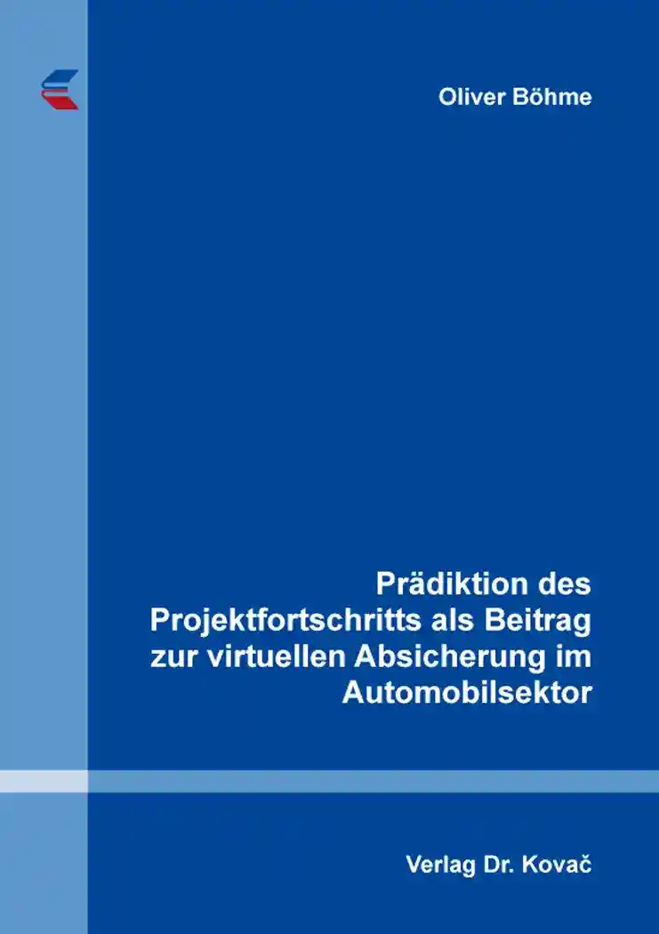 Cover: Prädiktion des Projektfortschritts als Beitrag zur virtuellen Absicherung im Automobilsektor