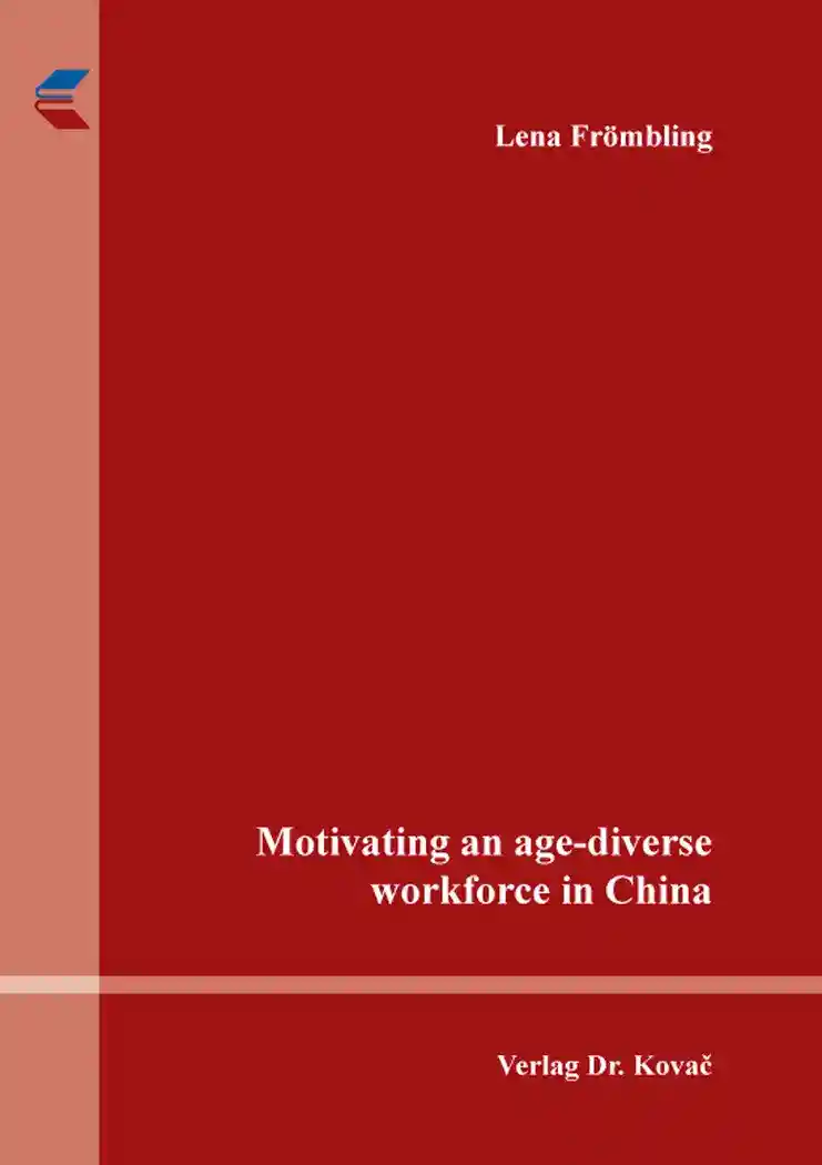 Motivating an age-diverse workforce in China (Dissertation)