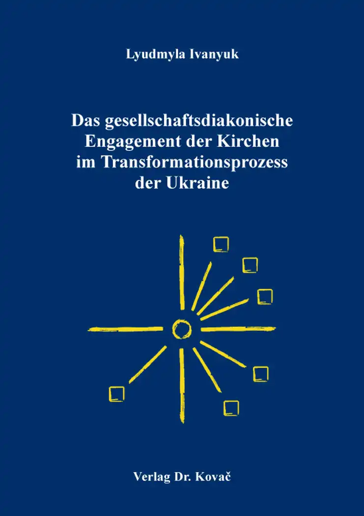 Das gesellschaftsdiakonische Engagement der Kirchen im Transformationsprozess der Ukraine (Doktorarbeit)