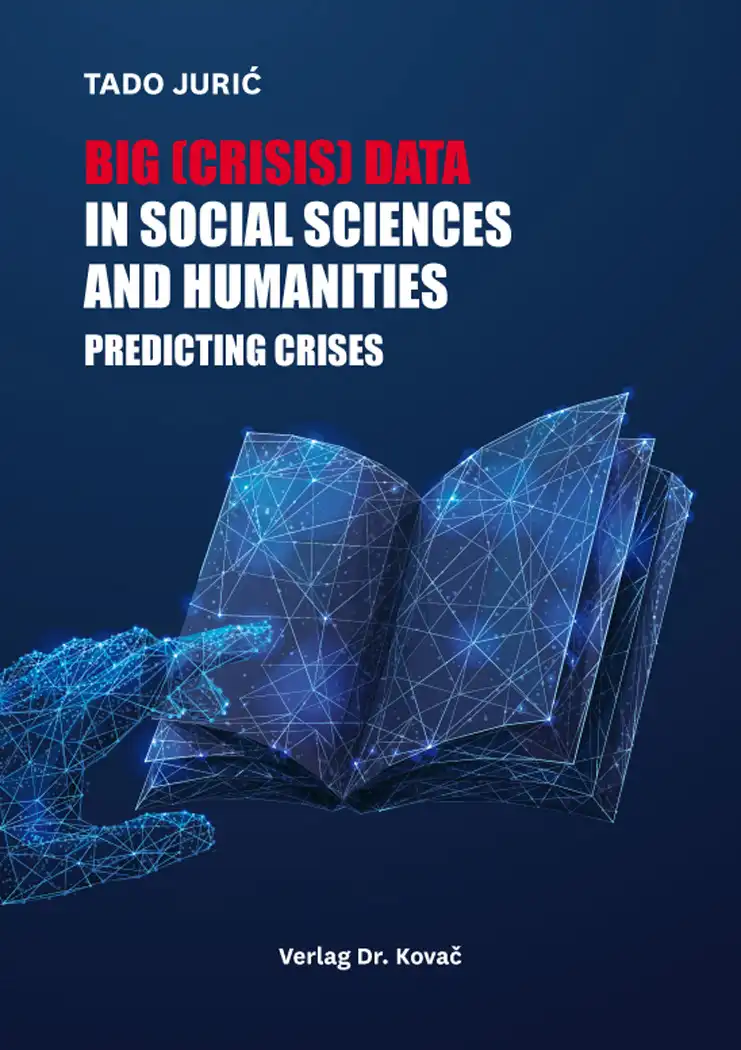 Big (Crisis) Data in Social Sciences and Humanities: Predicting Crises (Forschungsarbeit)