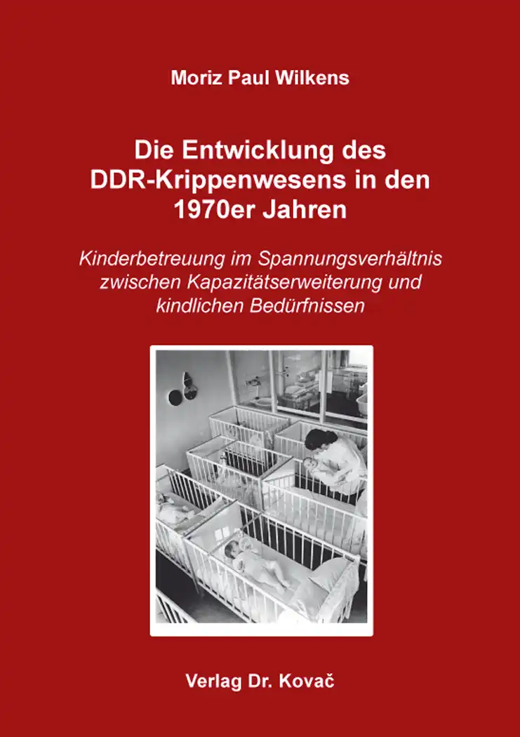  Doktorarbeit: Die Entwicklung des DDRKrippenwesens in den 1970er Jahren