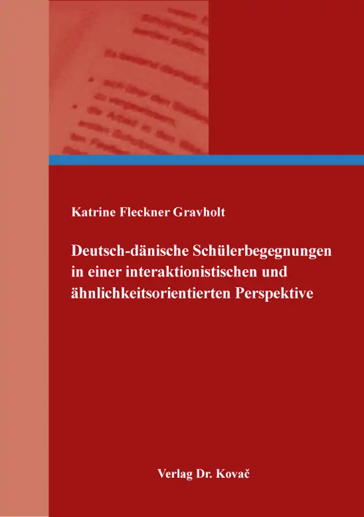  Dissertation: Deutschdänische Schülerbegegnungen in einer interaktionistischen und ähnlichkeitsorientierten Perspektive