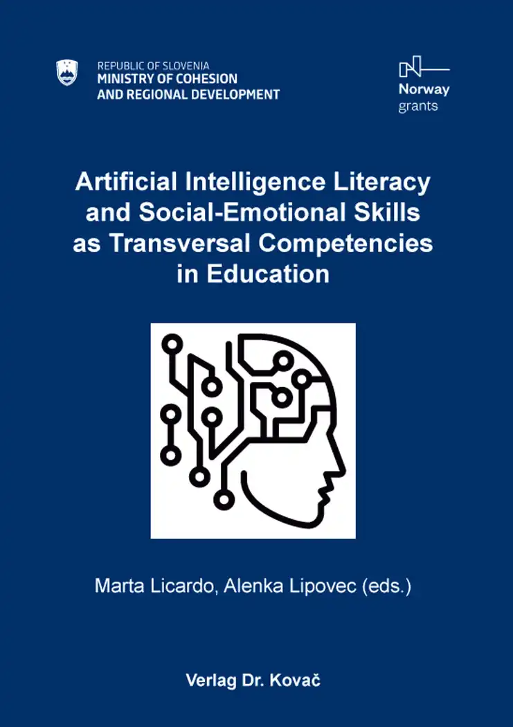  Marta Licardo / Alenka Lipovec (eds.): Artificial Intelligence Literacy and Social-Emotional Skills as Transversal Competencies in Education