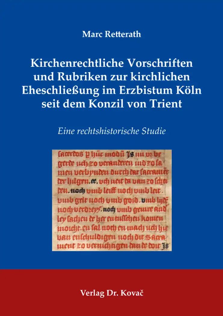  Doktorarbeit: Kirchenrechtliche Vorschriften und Rubriken zur kirchlichen Eheschließung im Erzbistum Köln seit dem Konzil von Trient