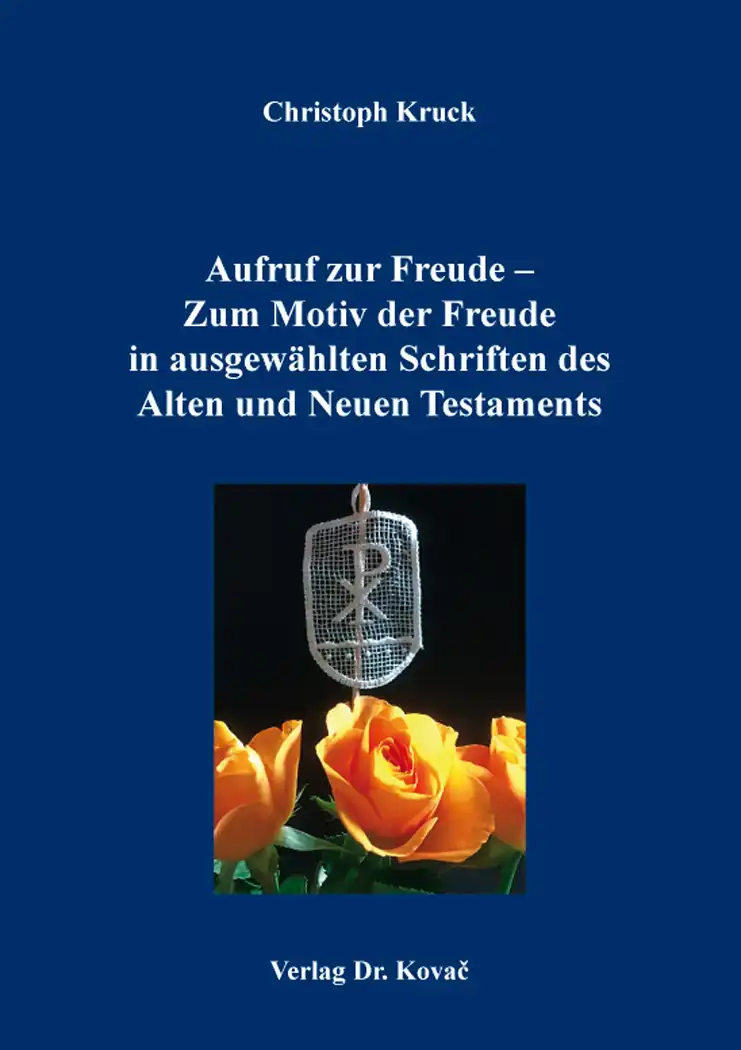  Forschungsarbeit: Aufruf zur Freude – Zum Motiv der Freude in ausgewählten Schriften des Alten und Neuen Testaments