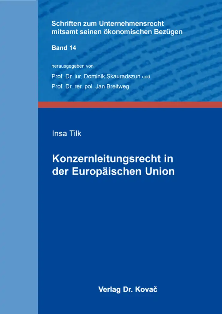  Insa Tilk: Konzernleitungsrecht in der Europäischen Union
