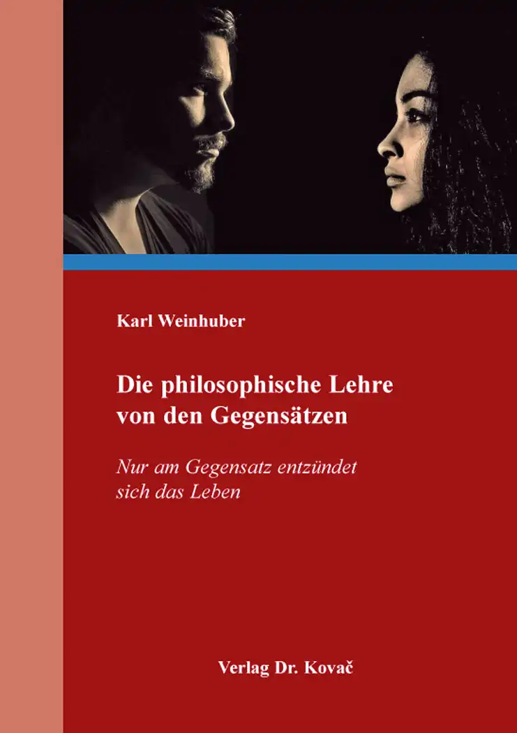  Karl Weinhuber: Die philosophische Lehre von den Gegensätzen