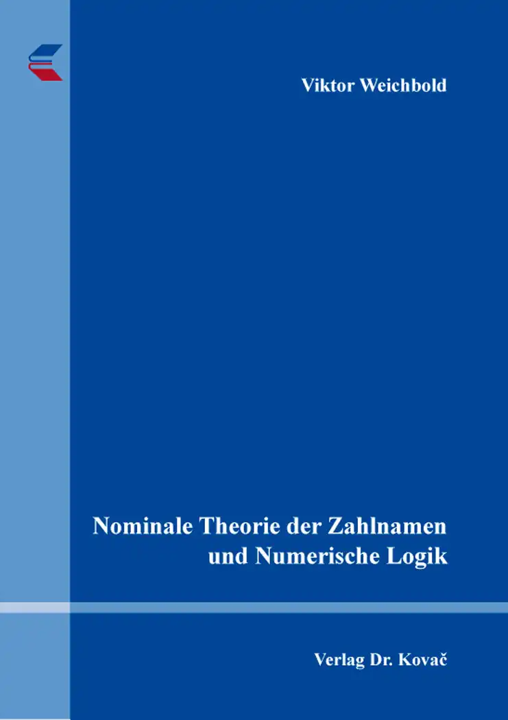 Nominale Theorie der Zahlnamen und Numerische Logik (Forschungsarbeit)