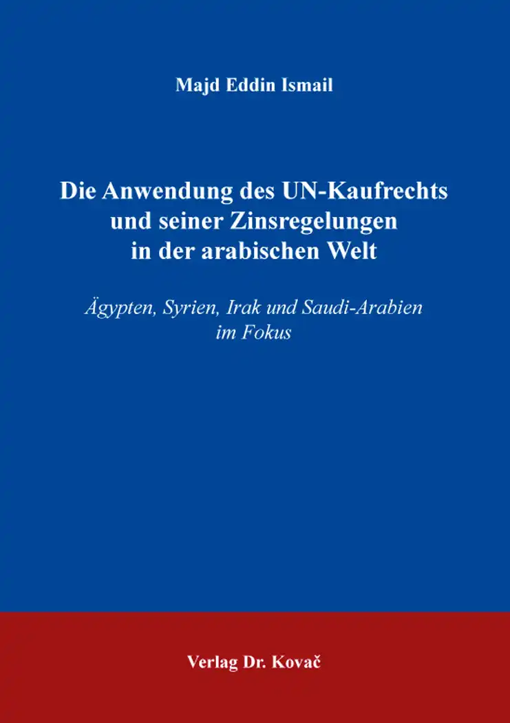  Dissertation: Die Anwendung des UNKaufrechts und seiner Zinsregelungen in der arabischen Welt