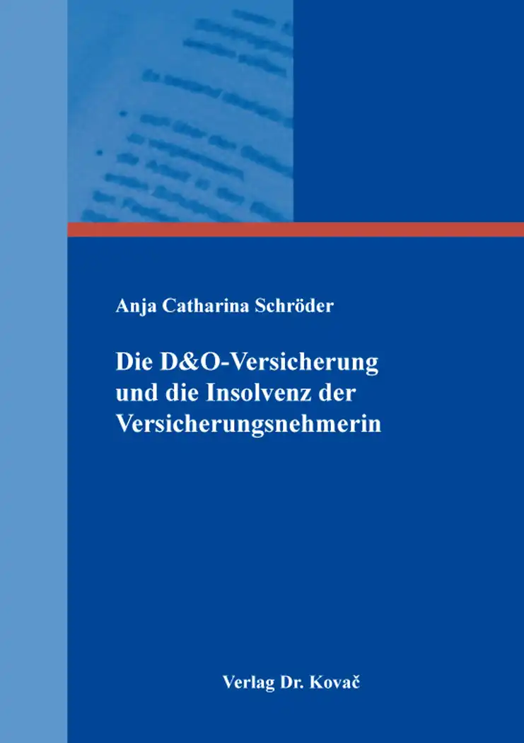 Dissertation: Die D&O-Versicherung und die Insolvenz der Versicherungsnehmerin