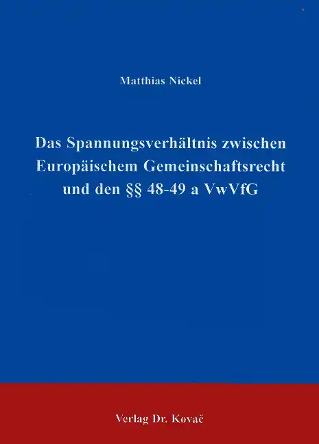 Das Spannungsverhältnis zwischen Europäischem Gemeinschaftsrecht und den §§48-49a VwVfG (Forschungsarbeit)