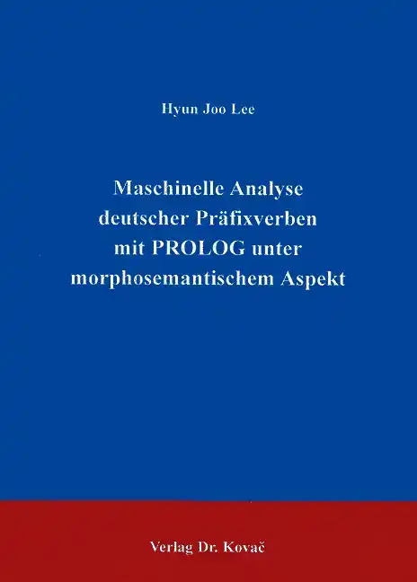 Dissertation: Maschinelle Analyse deutscher Präfixverben mit PROLOG unter morphosemantischem Aspekt