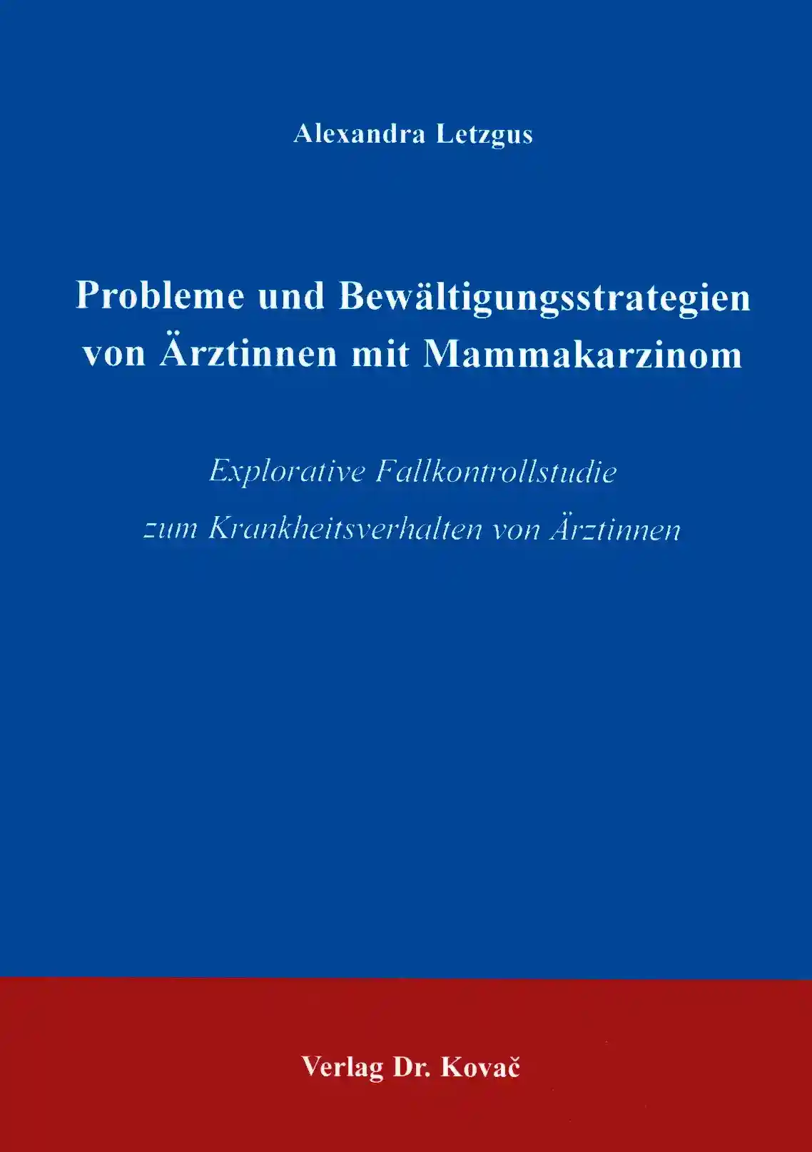 Probleme und Bewältigungsstrategien von Ärztinnen mit Mammakarzinom (Dissertation)