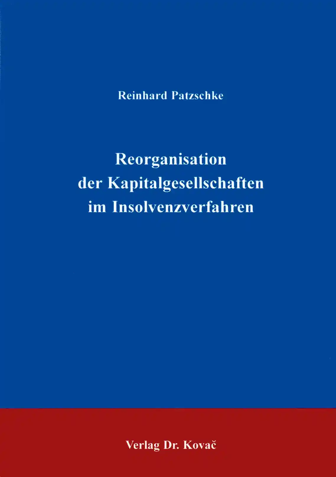 Dissertation: Reorganisation der Kapitalgesellschaften im Insolvenzverfahren