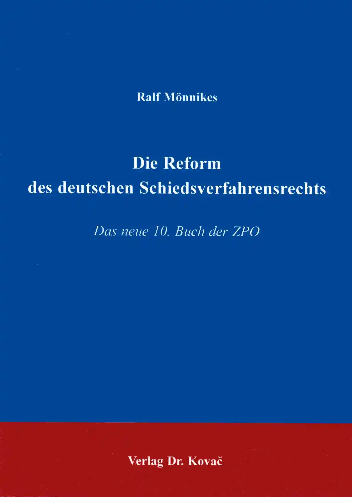 Die Reform des deutschen Schiedsverfahrensrechts (Doktorarbeit)