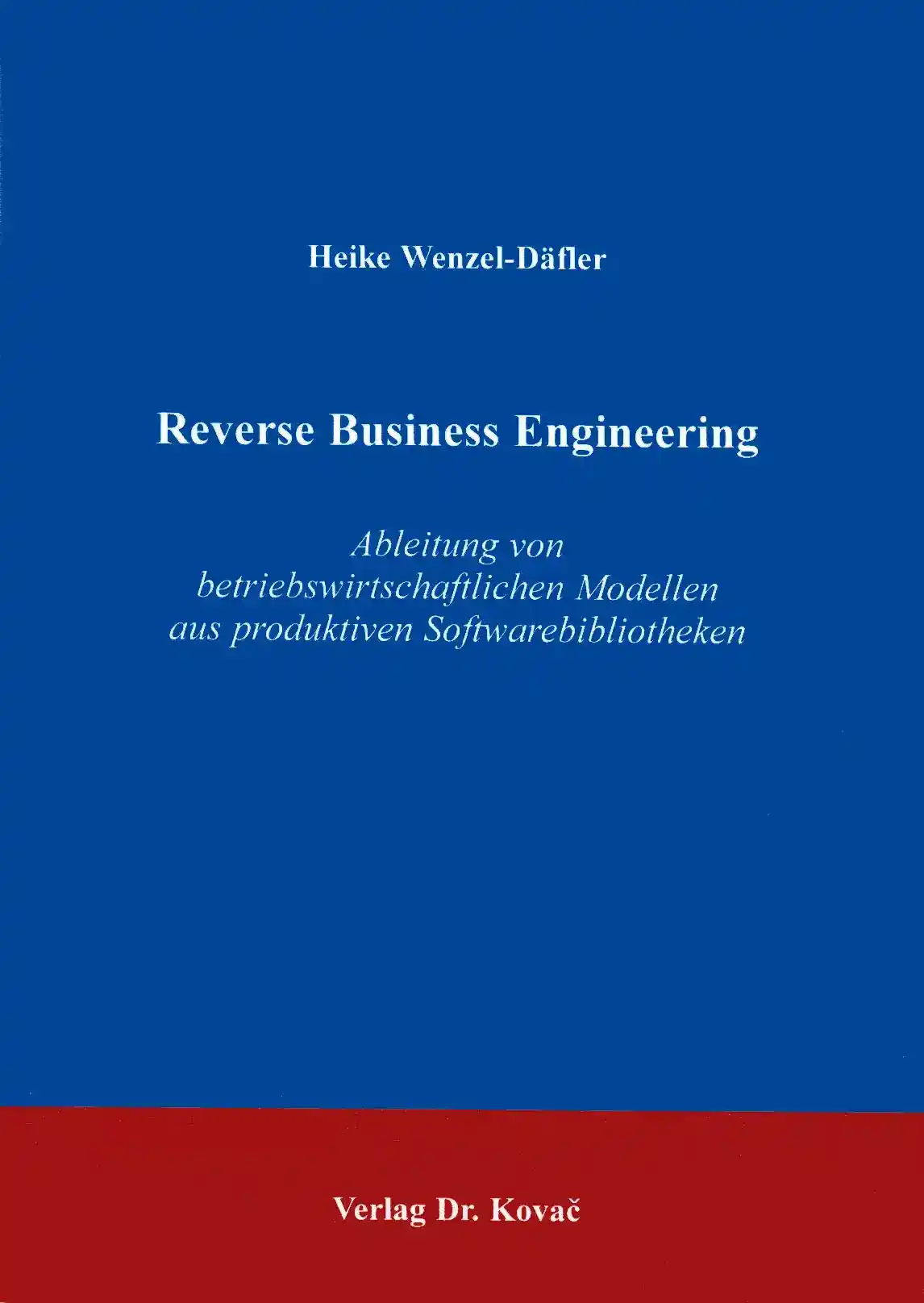 Reverse Business Engineering (Dissertation)