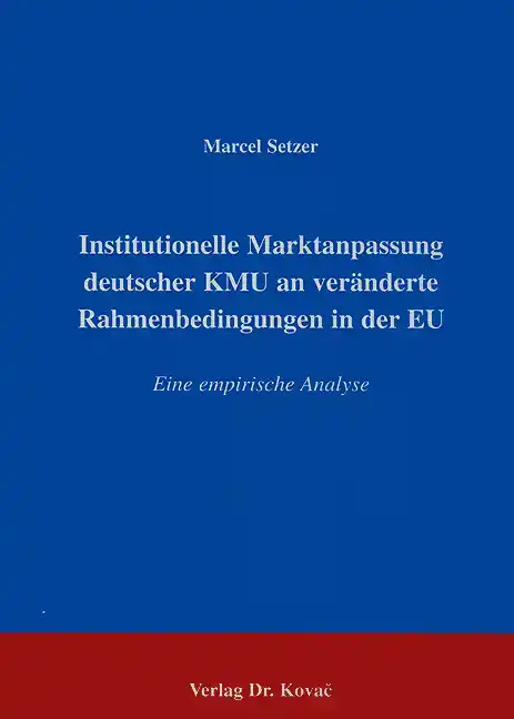 Doktorarbeit: Institutionelle Marktanpassung deutscher KMU an veränderte Rahmenbedingungen in der EU