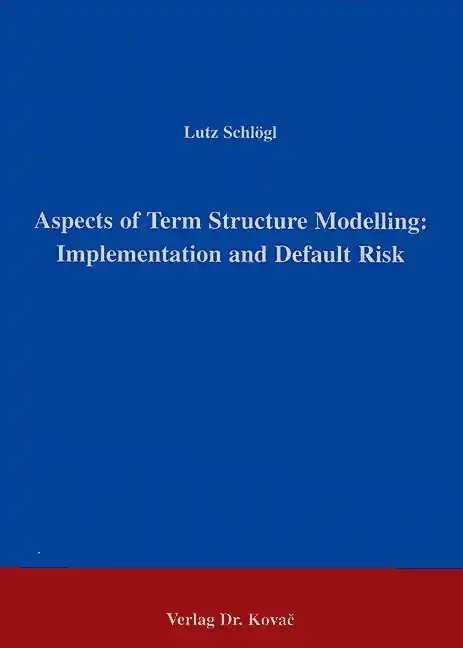 Doktorarbeit: Aspects of Term Structure Modelling: Implementation and Default Risk