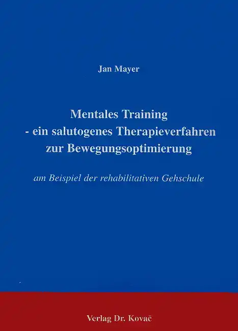  Dissertation: Mentales Training ein salutogenes Therapieverfahren zur Bewegungsoptimierung