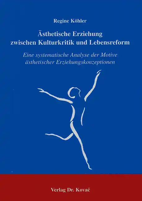 Ästhetische Erziehung zwischen Kulturkritik und Lebensreform (Dissertation)