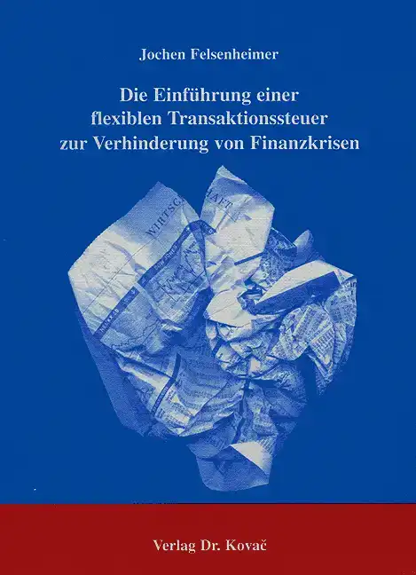 Dissertation: Die Einführung einer flexiblen Transaktionssteuer zur Verhinderung von Finanzkrisen