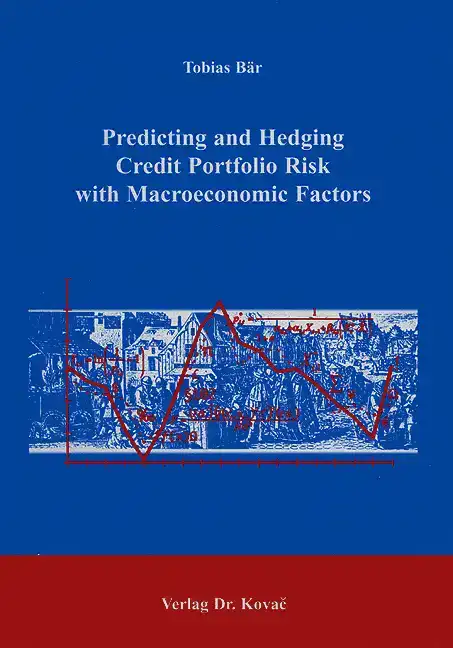 Doktorarbeit: Predicting and Hedging Credit Portfolio Risk with Macroeconomic Factors