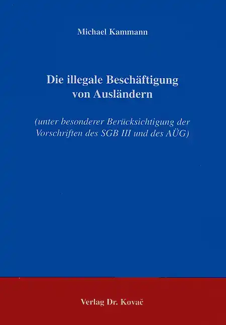 Dissertation: Die illegale Beschäftigung von Ausländern