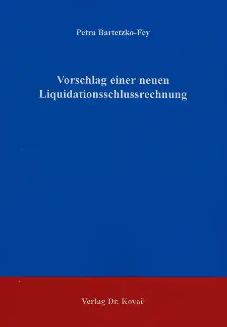 Vorschlag einer neuen Liquidationsschlussrechnung (Doktorarbeit)