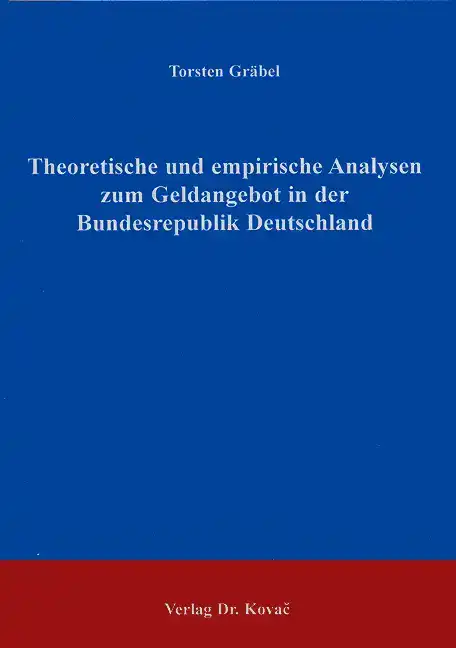 Theoretische und empirische Analysen zum Geldangebot in der Bundesrepublik Deutschland (Doktorarbeit)