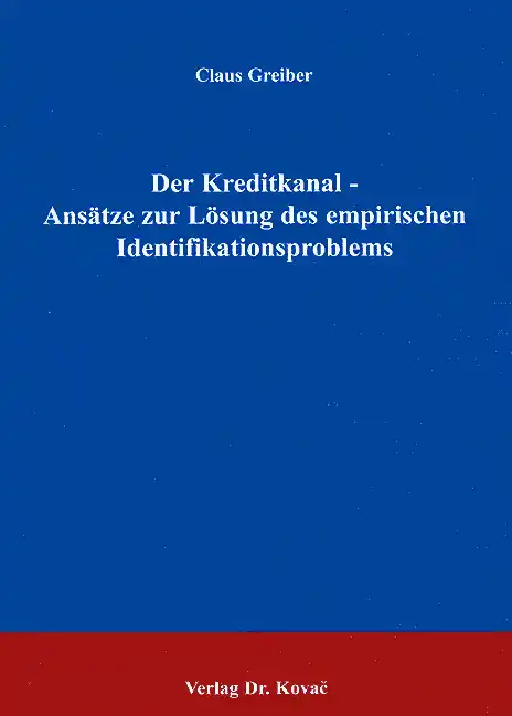 Dissertation: Der Kreditkanal - Ansätze zur Lösung des empirischen Identifikationsproblems