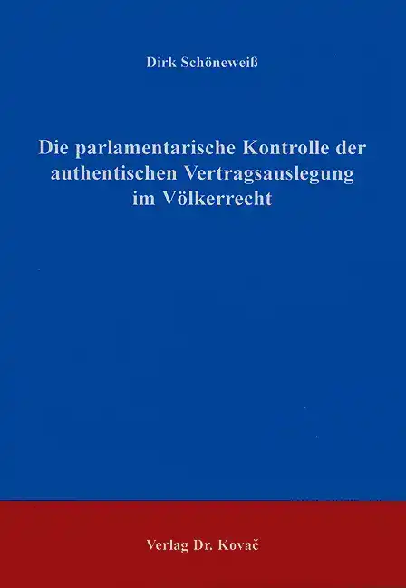Die parlamentarische Kontrolle der authentischen Vertragsauslegung im Völkerrecht (Doktorarbeit)