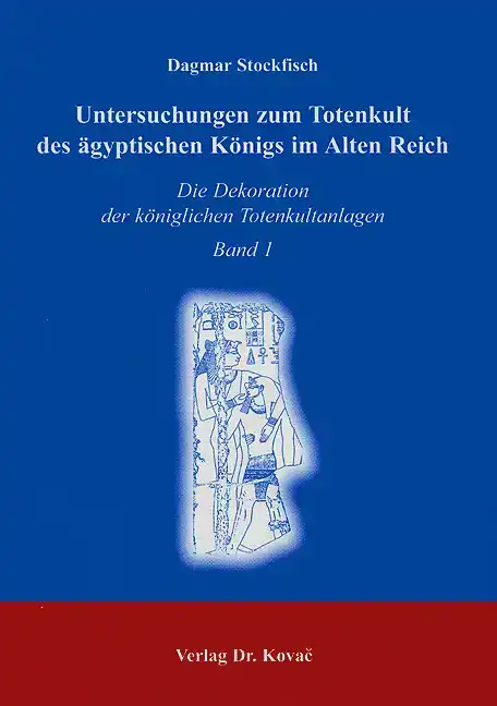  Doktorarbeit: Untersuchungen zum Totenkult des ägyptischen Königs im Alten Reich