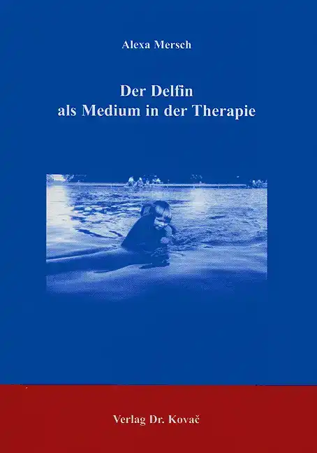 Der Delfin als Medium in der Therapie (Diplomarbeit)