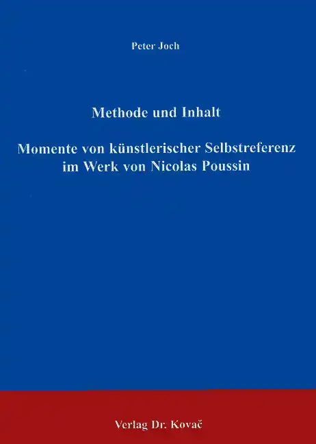 Dissertation: Methode und Inhalt - Momente von künstlerischer Selbstreferenz im Werk von Nicolas Poussin
