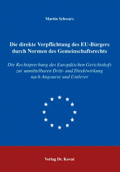Doktorarbeit: Die direkte Verpflichtung des EU-Bürgers durch Normen des Gemeinschaftsrechts