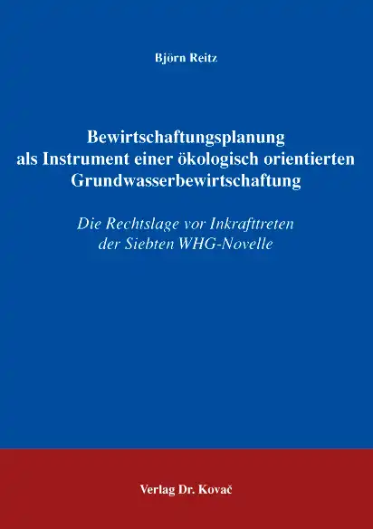Bewirtschaftungsplanung als Instrument einer ökologisch orientierten Grundwasserbewirtschaftung (Dissertation)