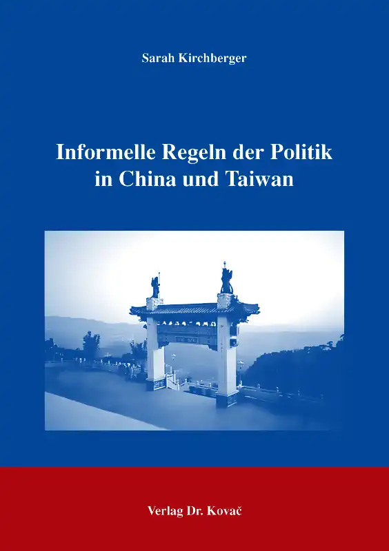 Dissertation: Informelle Regeln der Politik in China und Taiwan