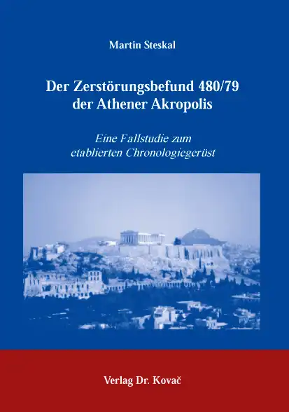  Dissertation: Der Zerstörungsbefund 480/79 der Athener Akropolis