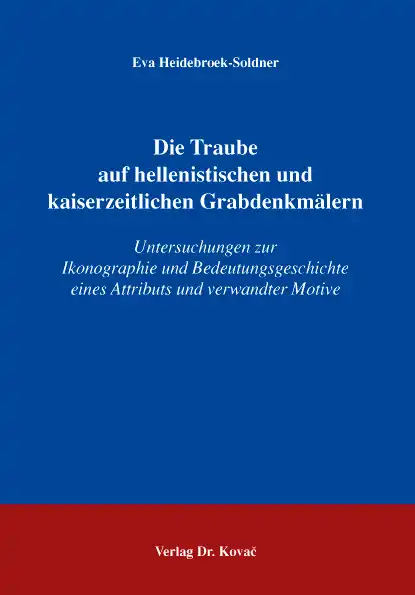 Dissertation: Die Traube auf hellenistischen und kaiserzeitlichen Grabdenkmälern