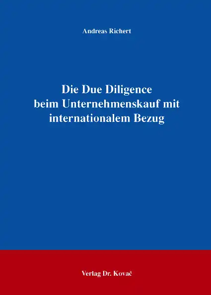  Dissertation: Die Due Diligence beim Unternehmenskauf mit internationalem Bezug