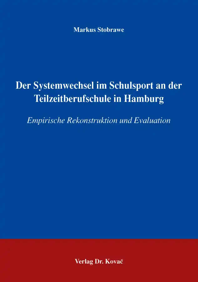 Der Systemwechsel im Schulsport an der Teilzeitberufsschule in Hamburg (Doktorarbeit)