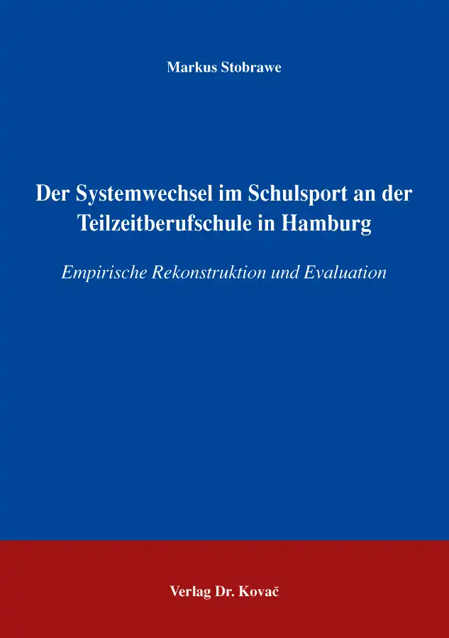 Dissertation: Der Systemwechsel im Schulsport an der Teilzeitberufsschule in Hamburg