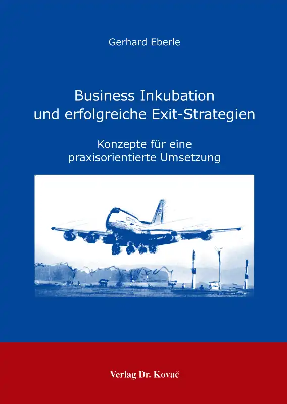 Business Inkubation und erfolgreiche Exit-Strategien (Forschungsarbeit)