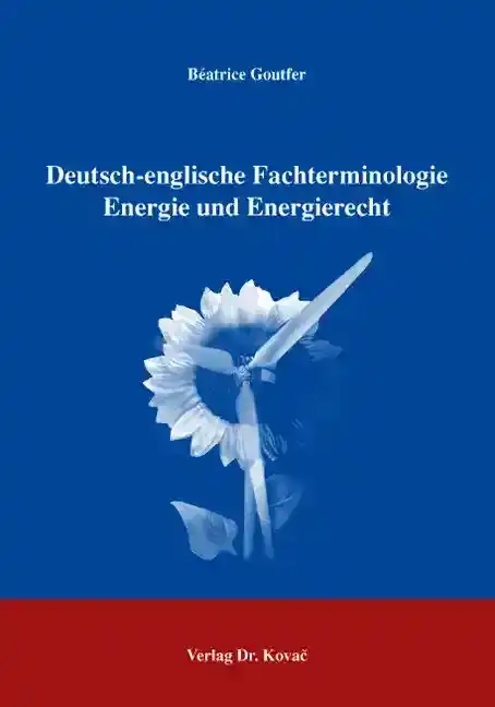 Deutsch-englische Fachterminologie Energie und Energierecht (WÃ¶rterbuch)