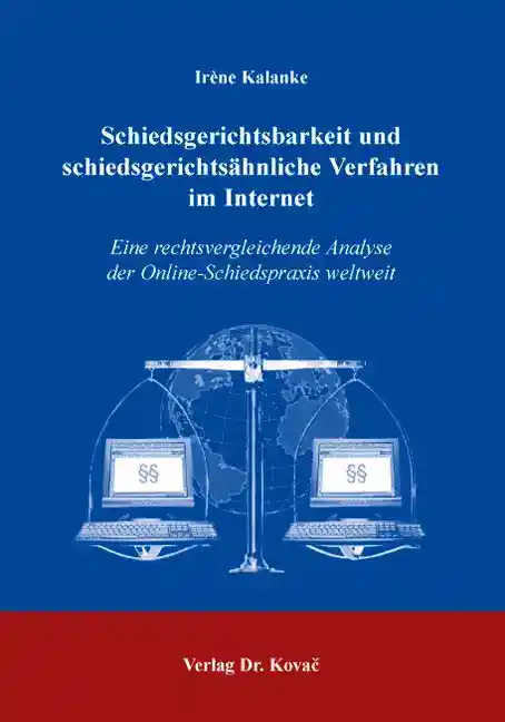 Cover: Schiedsgerichtsbarkeit und schiedsgerichtsähnliche Verfahren im Internet