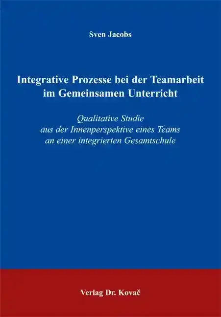  Dissertation: Integrative Prozesse bei der Teamarbeit im Gemeinsamen Unterricht