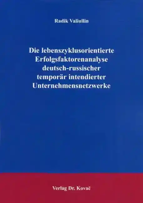  Dissertation: Die lebenszyklusorientierte Erfolgsfaktorenanalyse deutschrussischer temporär intendierter Unternehmensnetzwerke