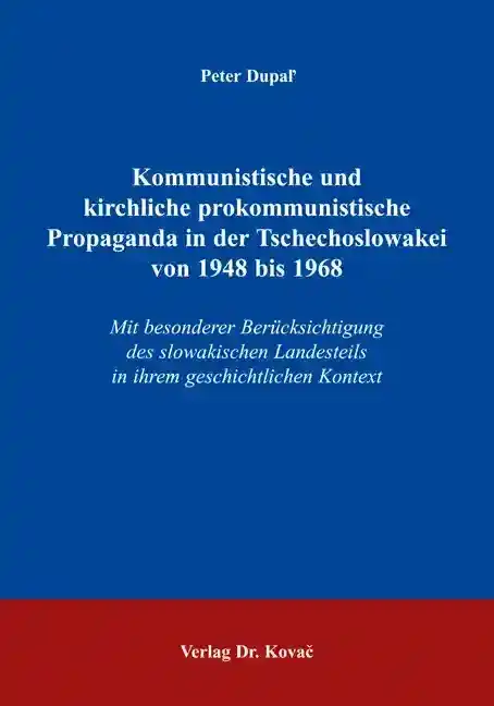  Doktorarbeit: Kommunistische und kirchliche prokommunistische Propaganda in der Tschechoslowakei von 1948 bis 1968